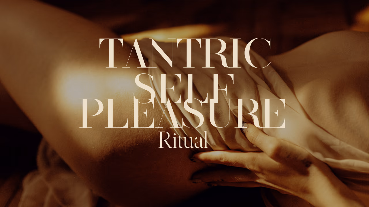 Tantric Self Pleasure